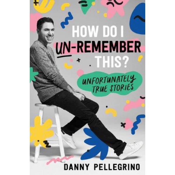 How Do I Un-Remember This? by Danny Pellegrino - ship in 15-30 business days or more, supplied by US partner