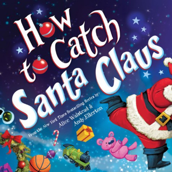 How to Catch Santa Claus by Alice Walstead - ship in 15-30 business days or more, supplied by US partner