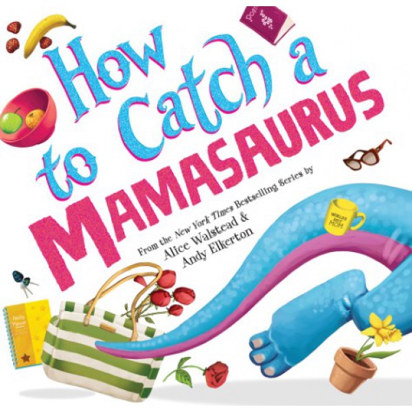 How to Catch a Mamasaurus by Alice Walstead - ship in 10-20 business days, supplied by US partner