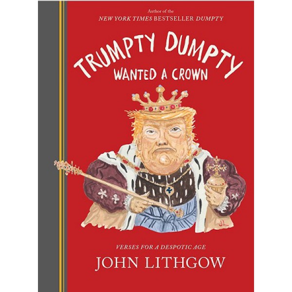 Trumpty Dumpty Wanted A Crown by John Lithgow - ship in 15-30 business days or more, supplied by US partner