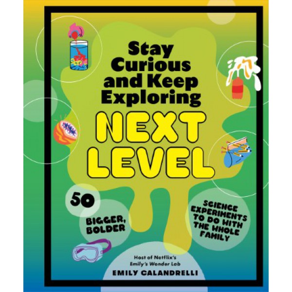 Stay Curious and Keep Exploring: Next Level by Emily Calandrelli - ship in 10-20 business days, supplied by US partner