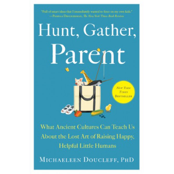 Hunt, Gather, Parent by Michaeleen Doucleff - ship in 10-20 business days, supplied by US partner