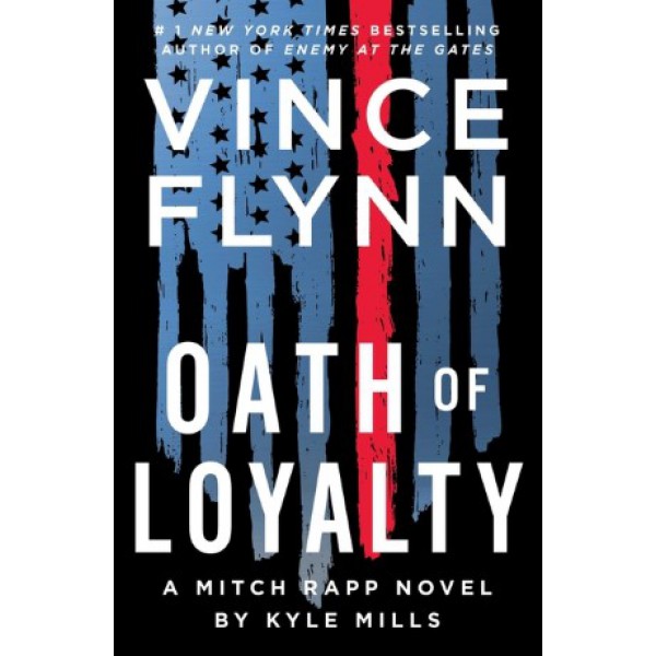 Vince Flynn: Oath of Loyalty by Kyle Mills - ship in 10-20 business days, supplied by US partner