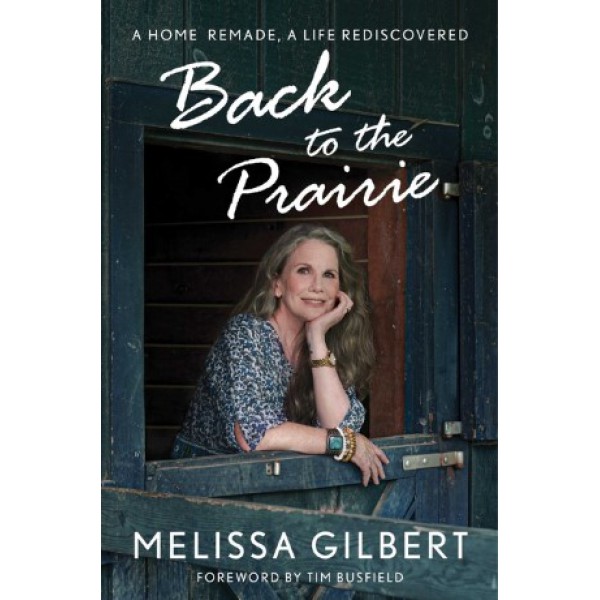 Back to the Prairie by Melissa Gilbert - ship in 10-20 business days, supplied by US partner