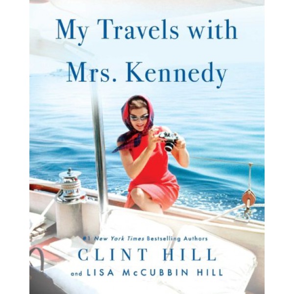 My Travels with Mrs. Kennedy by Clint Hill and Lisa McCubbin Hill - ship in 10-20 business days, supplied by US partner