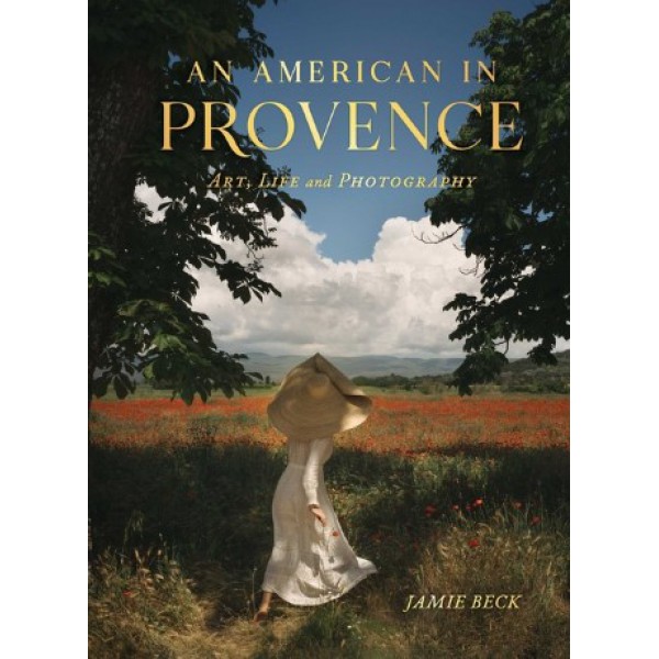 An American in Provence by Jamie Beck - ship in 15-30 business days or more, supplied by US partner