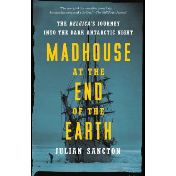 Madhouse at the End of the Earth by Julian Sancton - ship in 10-20 business days, supplied by US partner