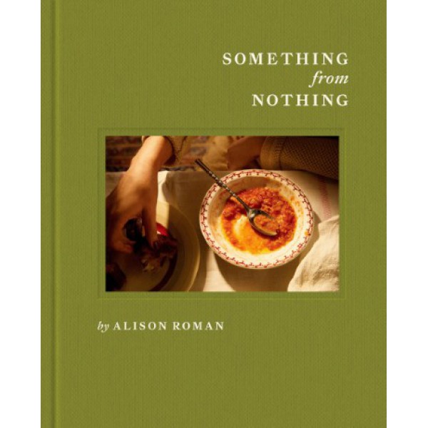 Something from Nothing by Alison Roman - ship in 10-20 business days, supplied by US partner