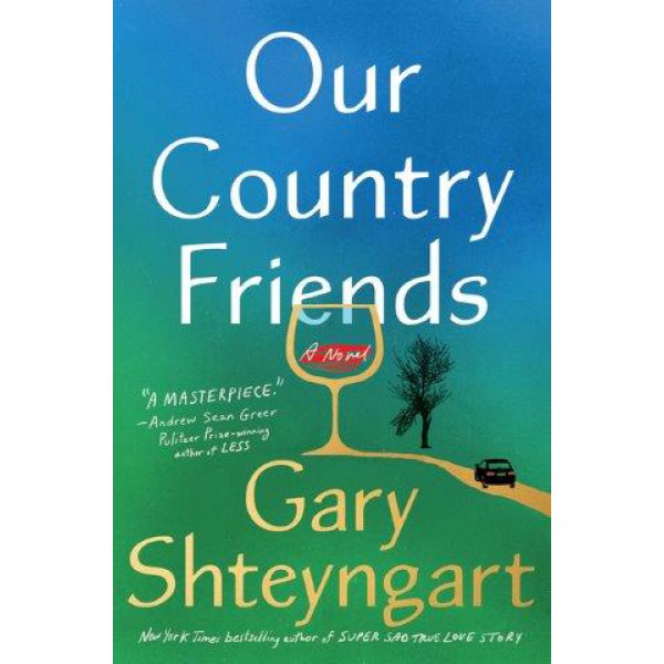 Our Country Friends by Gary Shteyngart - ship in 10-20 business days, supplied by US partner