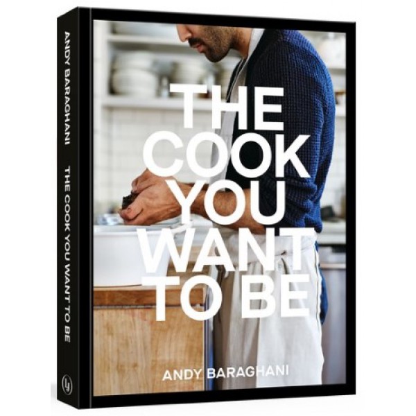 The Cook You Want to Be by Andy Baraghani - ship in 10-20 business days, supplied by US partner