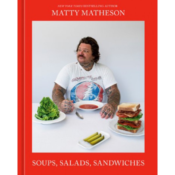 Soups, Salads, Sandwiches by Matty Matheson - ship in 10-20 business days, supplied by US partner