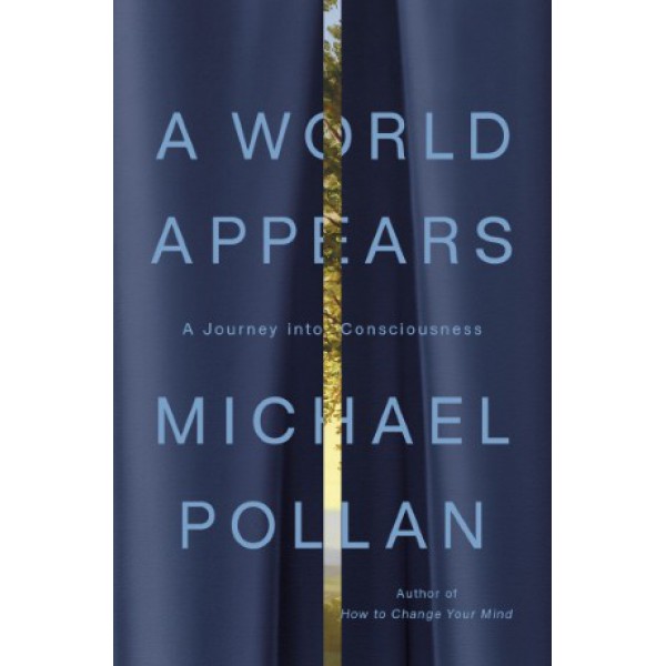 A World Appears by Michael Pollan - ship in 10-20 business days, supplied by US partner