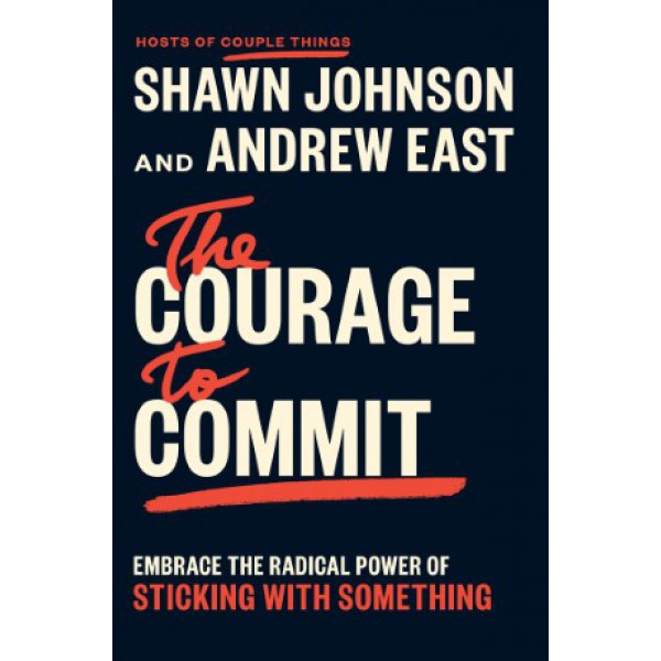 The Courage to Commit by Shawn Johnson and Andrew East - ship in 10-20 business days, supplied by US partner