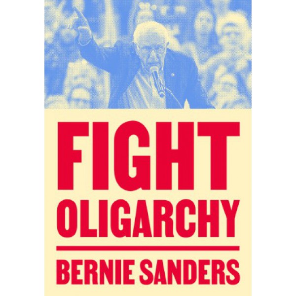 Fight Oligarchy by Bernie Sanders - ship in 10-20 business days, supplied by US partner