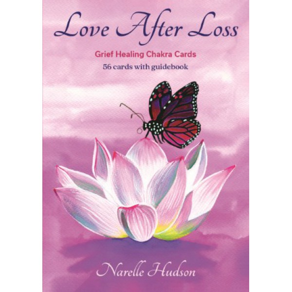 Love After Loss: Grief Healing Chakra Cards by Narelle Hudson and Gaye Leanne Date - ship in 10-20 business days, supplied by US partner