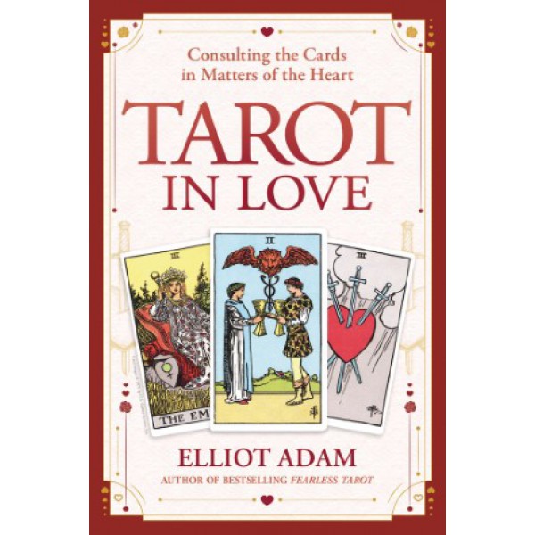 Tarot in Love: Consulting the Cards in Matters of the Heart by Elliot Adam - ship in 10-20 business days, supplied by US partner