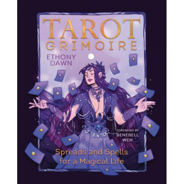 Tarot Grimoire: Spreads and Spells for a Magical Life by Ethony Dawn and Benebell Wen - ship in 10-20 business days, supplied by US partner