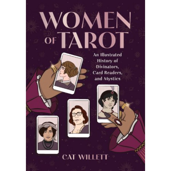 Women of Tarot: An Illustrated History of Divinators, Card Readers, and Mystics by Cat Willett - ship in 10-20 business days, supplied by US partner