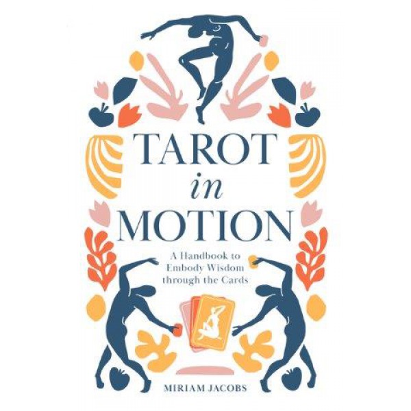 Tarot in Motion by Miriam Jacobs - ship in 10-20 business days, supplied by US partner