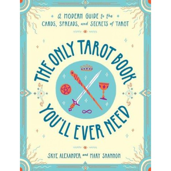 The Only Tarot Book You'll Ever Need by Skye Alexander and Mary Shannon  - ship in 10-20 business days, supplied by US partner