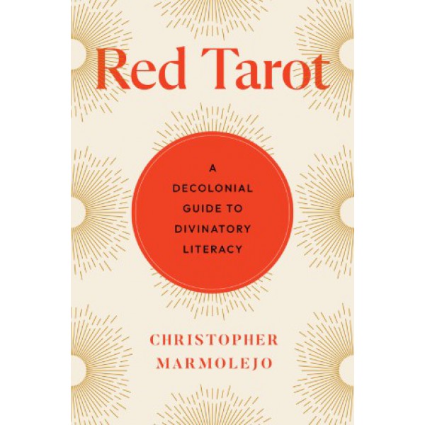 Red Tarot: A Decolonial Guide to Divinatory Literacy by Christopher Marmolejo - ship in 10-20 business days, supplied by US partner