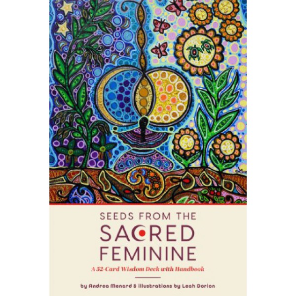 Seeds from the Sacred Feminine by Andrea Menard and Leah Marie Dorion - ship in 10-20 business days, supplied by US partner