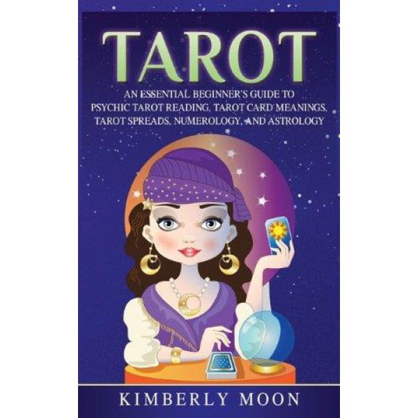 Tarot: An Essential Beginner's Guide to Psychic Tarot Reading, Tarot Card Meanings, Tarot Spreads, Numerology, and Astrology by Kimberly Moon - ship in 10-20 business days, supplied by US partner