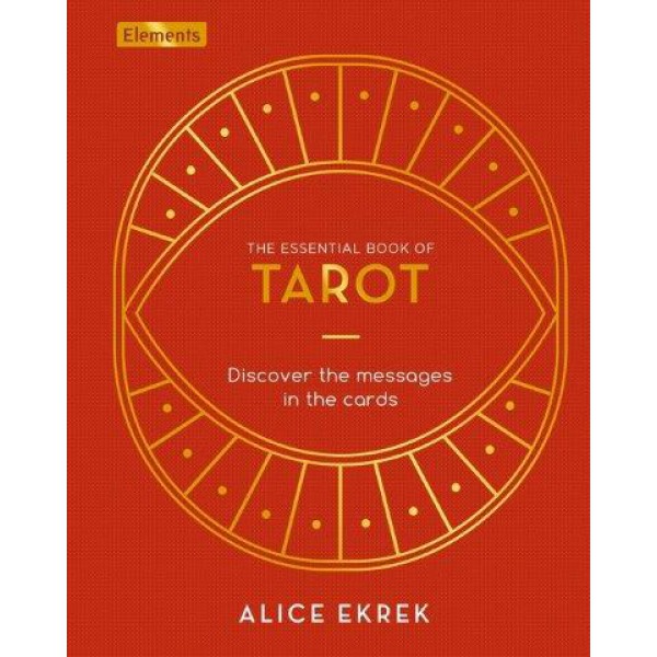 The Essential Book of Tarot: Discover the Messages in the Cards by Alice Ekrek - ship in 10-20 business days, supplied by US partner