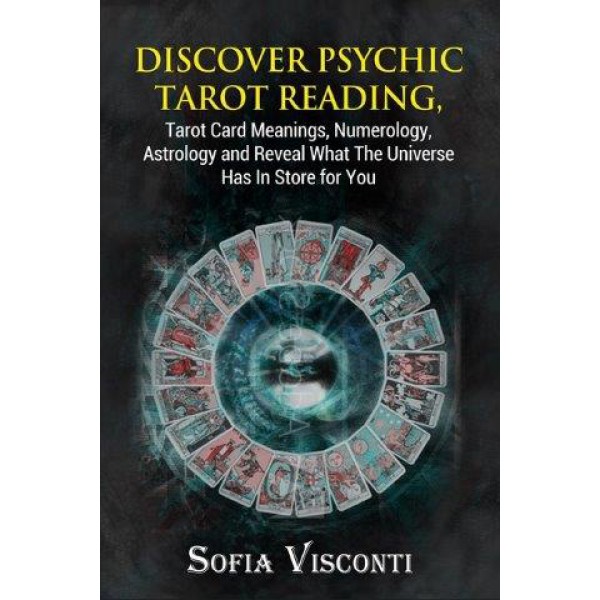 Discover Psychic Tarot Reading, Tarot Card Meanings, Numerology, Astrology and Reveal What The Universe Has In Store for You by Sofia Visconti - ship in 10-20 business days, supplied by US partner