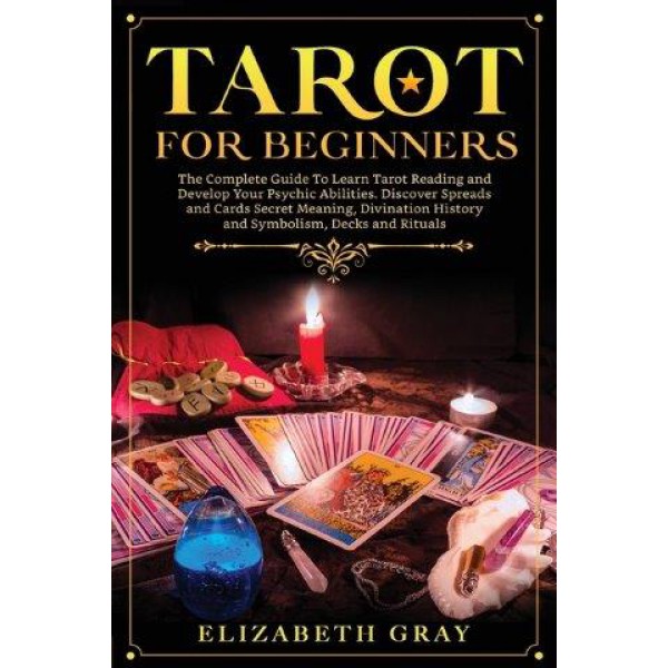 Tarot for Beginners: The Complete Guide To Learn Tarot Reading and Develop Your Psychic Abilities by Elizabeth Gray - ship in 10-20 business days, supplied by US partner