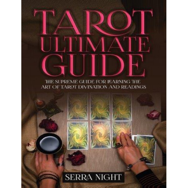 Tarot Ultimate Guide The Supreme Guide for Learning the Art of Tarot Divination and Readings by Serra Night - ship in 10-20 business days, supplied by US partner