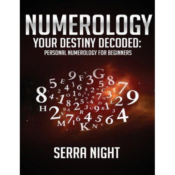 Numerology: Your Destiny Decoded: Personal Numerology For Beginners by Serra Night - ship in 10-20 business days, supplied by US partner