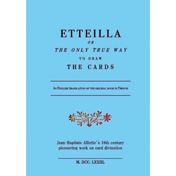 Etteilla, or the only true way to draw the cards by Jean Baptiste Alliette and Marius Høgnesen - ship in 10-20 business days, supplied by US partner